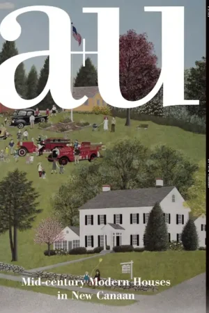 Direct Beschikbaar a+u 584. 2019:05. Mid-Century Modern Houses In New Canaan