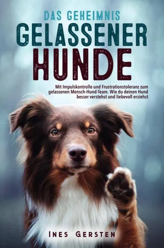 Beperkte Voorraad Das Geheimnis gelassener Hunde / 1 Edition