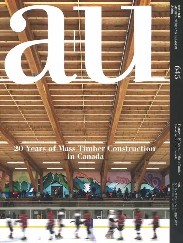 Lage Kosten a+u 645. 2024:06. 20 Years of Mass Timber Construction in Canada