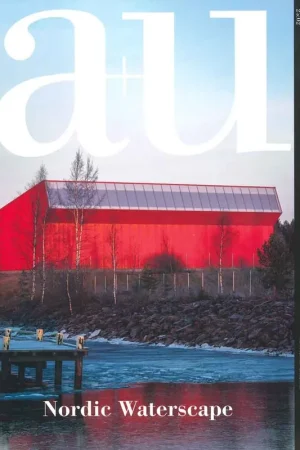 Aanbieding a+u 653. 2025:02 Nordic Waterscapes