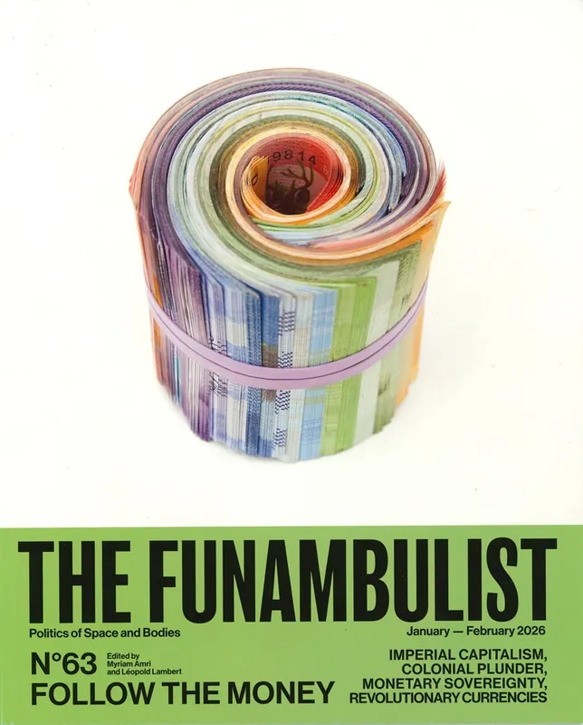 Laatste Kans THE FUNAMBULIST 63. FOLLOW THE MONEY