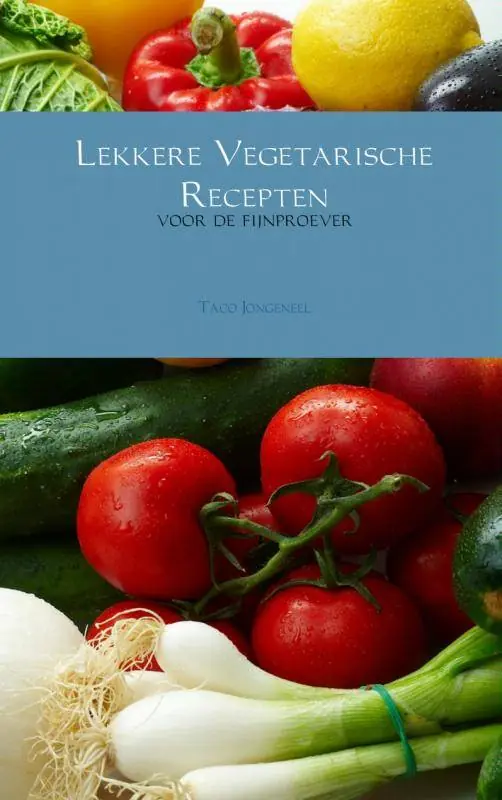 Bestel Nu Lekkere Vegetarische Recepten / Druk 1