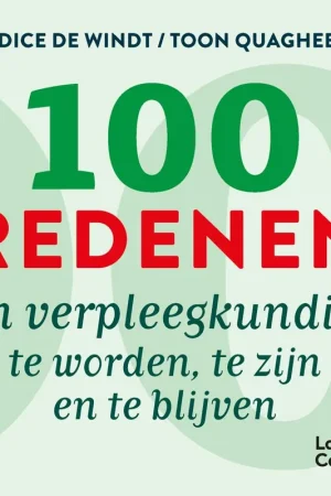 100 redenen om verpleegkundige te worden, te zijn en te blijven / Druk 1 Uitverkoop