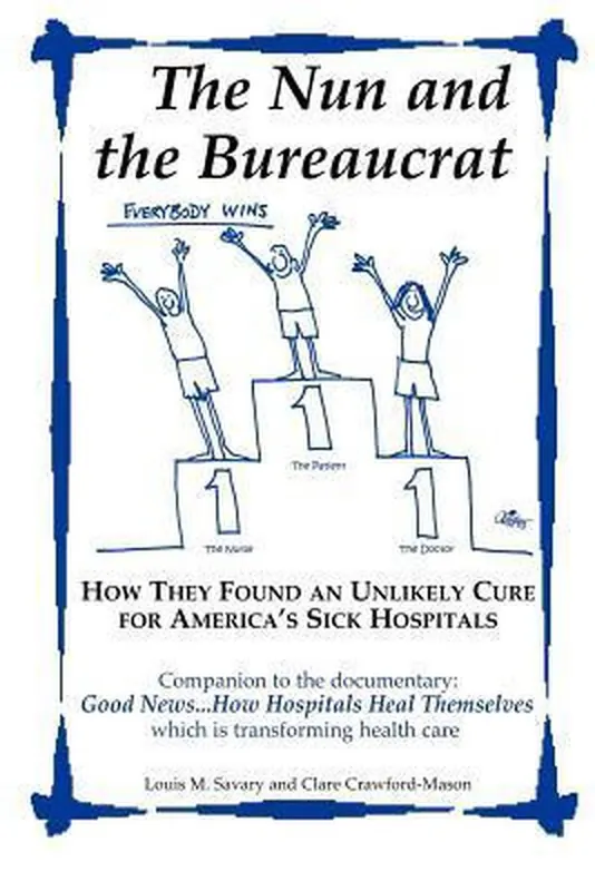 The Nun and the Bureaucrat--- How They Found an Unlikely Cure for America's Sick Hospitals Shop Nu