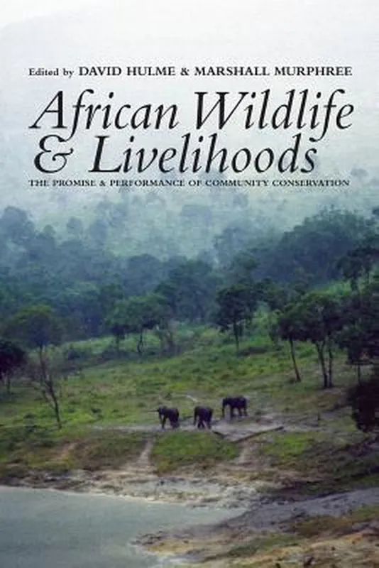 African Wildlife and Livelihoods: The Promise and Performance of Community Conservation Alleen Vandaag
