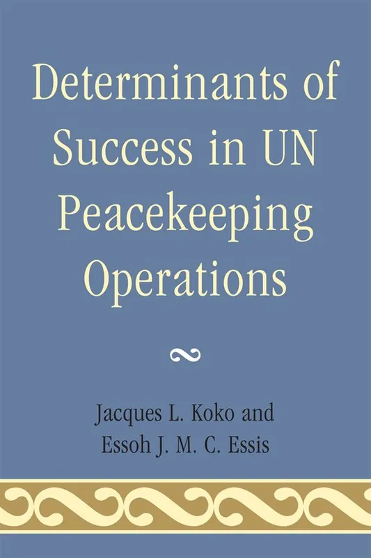 Determinants of Success in UN Peacekeeping Operations Tijdelijk Beschikbaar