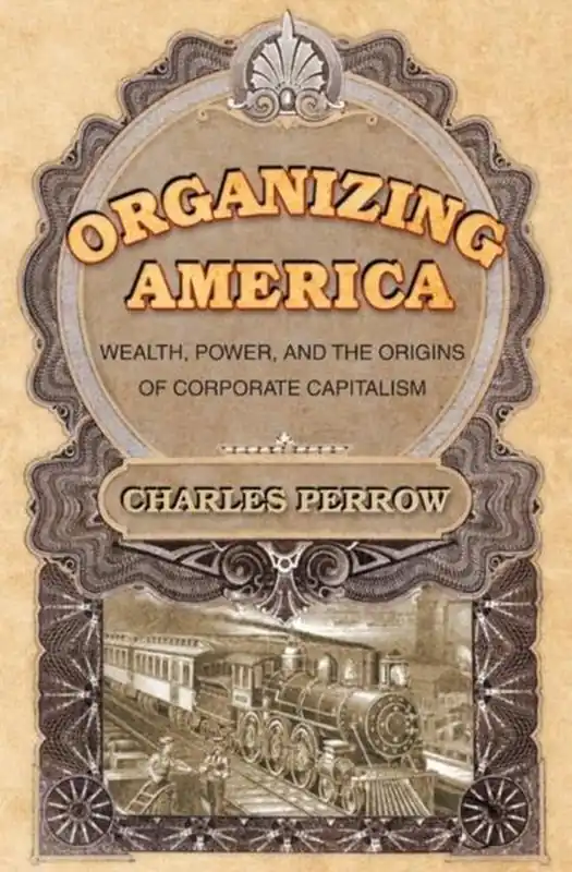 Fabrieksprijs Organizing America - Wealth, Power, and the Origins of Corporate Capitalism