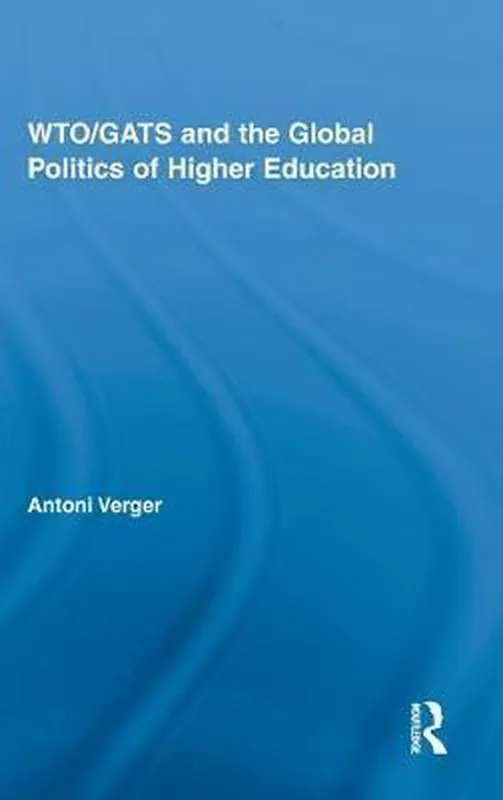 Seizoensaanbieding Wto/Gats And The Global Politics Of Higher Education