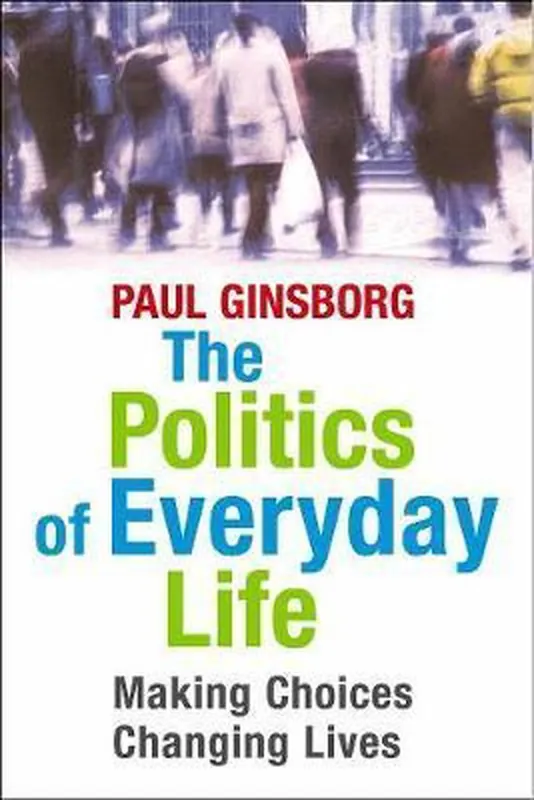 Direct Verzonden The Politics of Everyday Life - Making Choices, Changing Lives