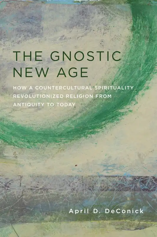 Op = Op The Gnostic New Age – How a Countercultural Spirituality Revolutionized Religion from Antiquity to Today