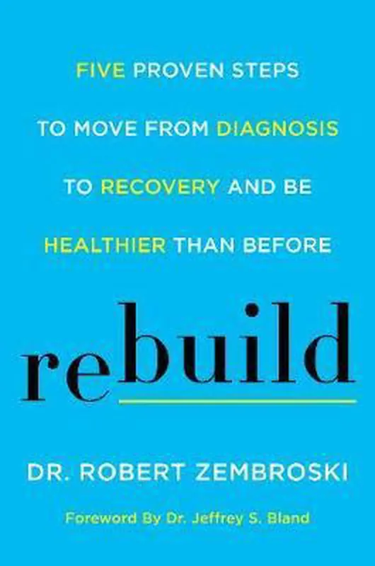 Gratis Retour Rebuild Five Proven Steps to Move from Diagnosis to Recovery and Be Healthier Than Before