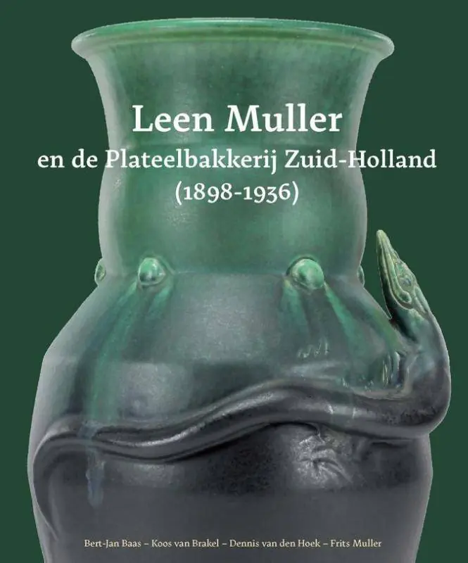 Leen Muller en de Plateelbakkerij Zuid-Holland (1898-1936) / Druk 1 Favoriet