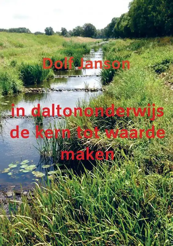 in daltononderwijs de kern tot waarde maken / Druk 1 Beperkt Aanbod