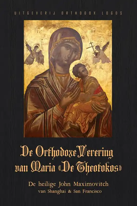 De Orthodoxe Verering van Maria ‘De Theotokos’ / Druk 1 Aanbieding