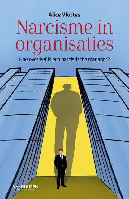 Narcisme in organisaties / Druk 1 Beperkt Aanbod