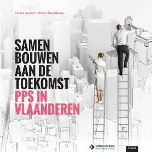 Samen bouwen aan de toekomst: PPS in Vlaanderen / Druk 1 Uitverkoop