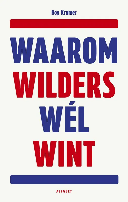Waarom Wilders wél wint / Druk 1 Beperkt Aanbod