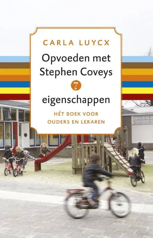 Direct Verzonden Opvoeden met Stephen Coveys 7 eigenschappen / Druk 4