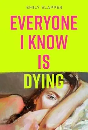 Everyone I Know is Dying / 1st Edition Direct Verzonden