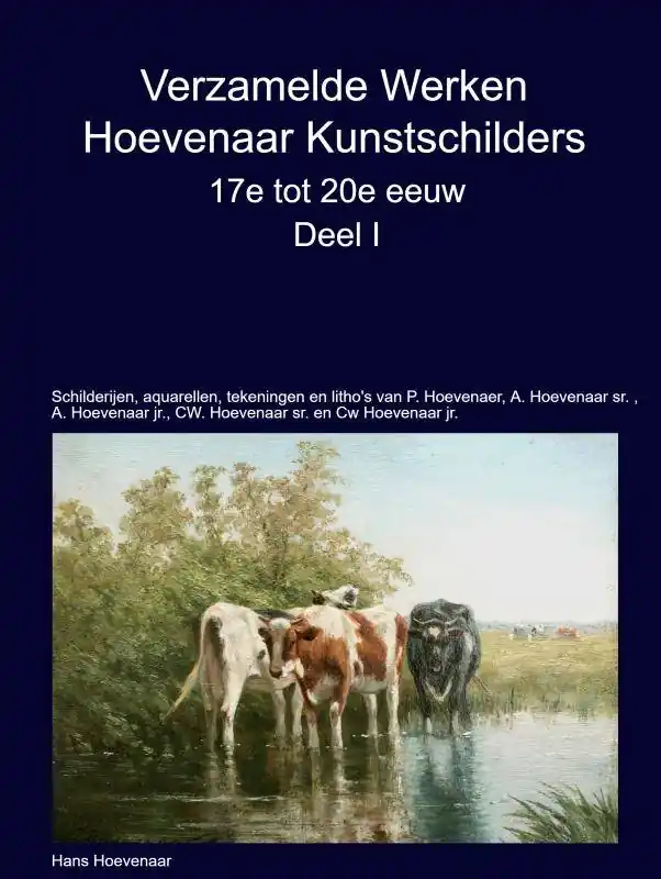 Verzamelde Werken Hoevenaar Kunstschilders 17e tot 20e eeuw Deel I / Druk 1 Seizoensaanbieding