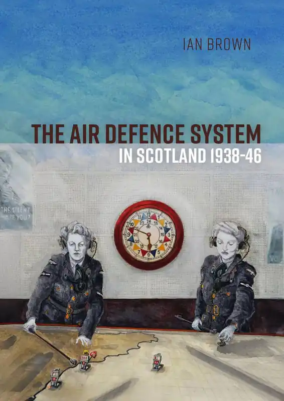 The Air Defence System in Scotland 1938-46 / 1st Edition Express Levering