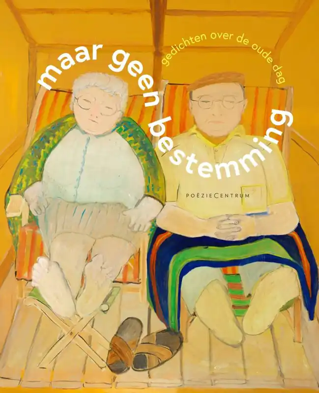 Bestel Nu Maar geen bestemming. Gedichten over de oude dag / Druk 1