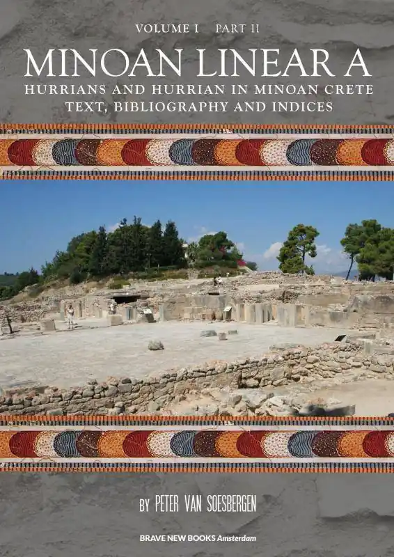 Speciale Aanbieding Minoan Linear A Volume I Hurrians and Hurrian in Minoan Crete Part 2: Text, bibliography and indices / 5th Edition