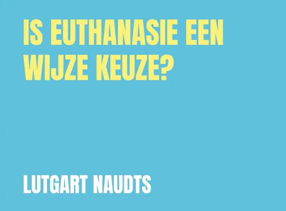 Is euthanasie een wijze keuze? / Druk 1 Nieuw