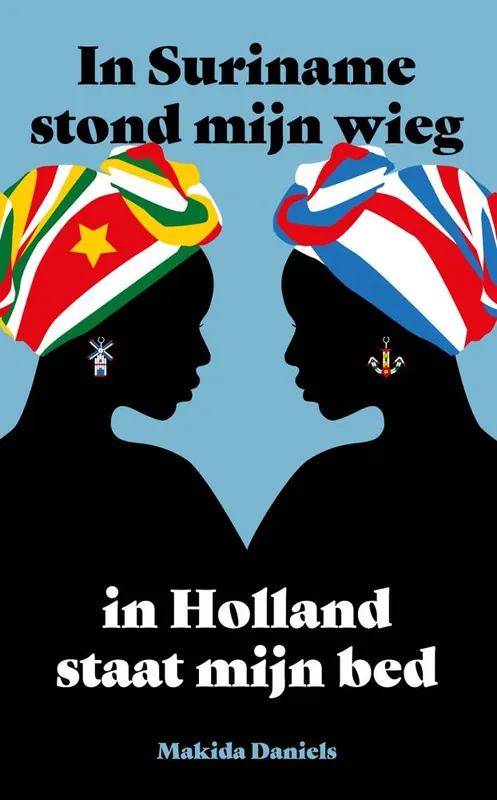 In Suriname stond mijn wieg In Holland staat mijn bed / Druk 1 Direct Verzonden