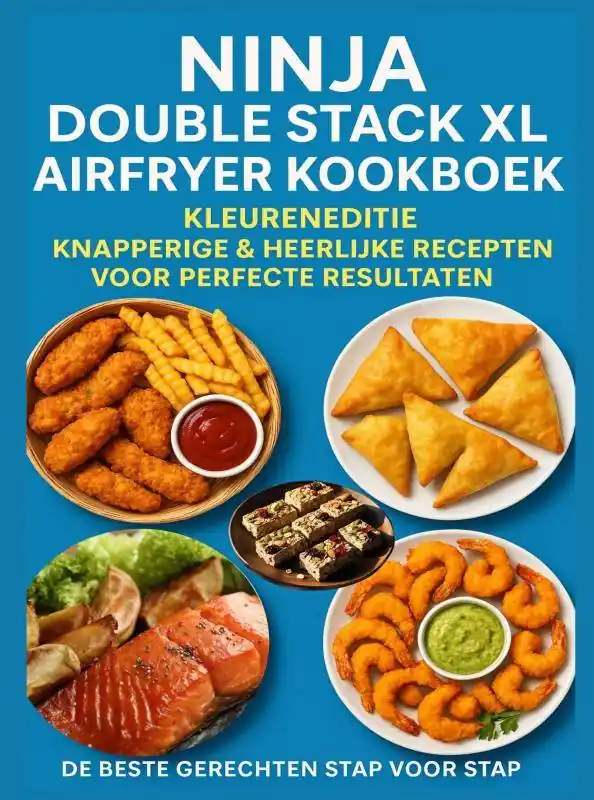 Ninja Double Stack XL Airfryer Kookboek – Kleureneditie Knapperige & Heerlijke Recepten voor Perfecte Resultaten – De Beste Gerechten Stap voor Stap / Druk 1 Lage Prijs
