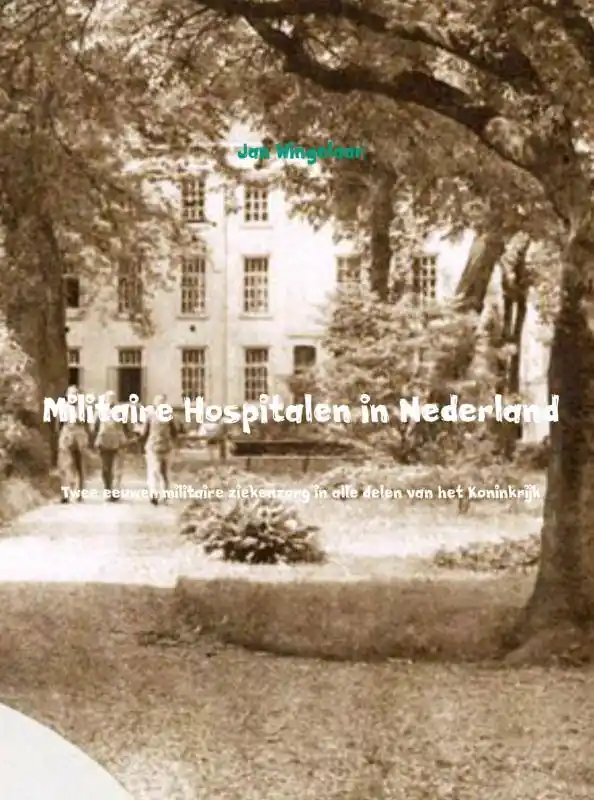 Militaire hospitalen in Nederland / Druk 1 Must-Have