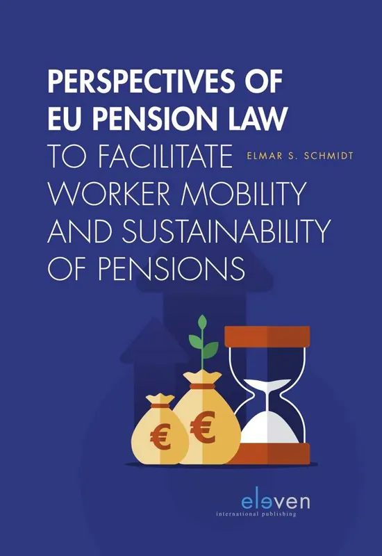 Veilige Betaling Perspectives of EU Pension Law to facilitate worker mobility and sustainability of pensions / 1st Edition
