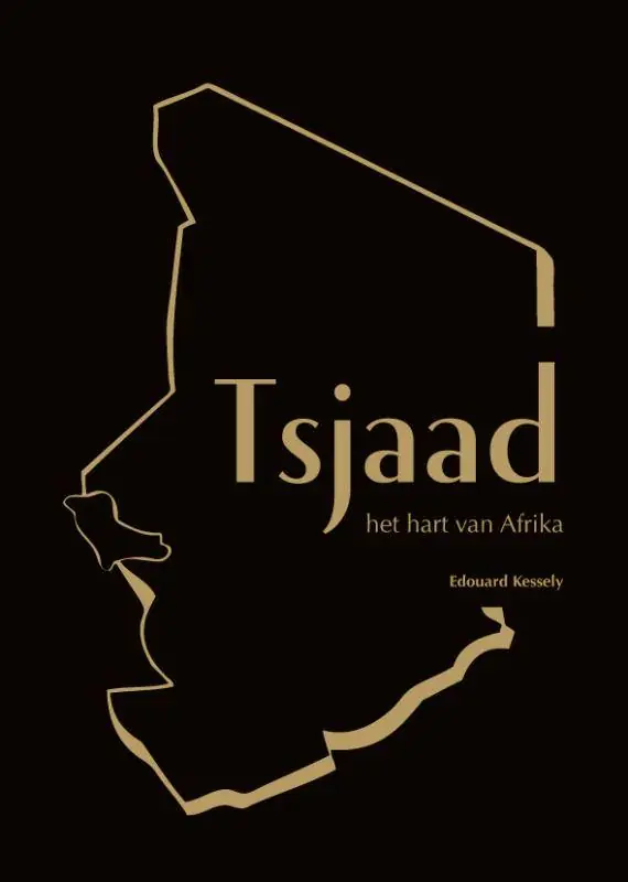 Tsjaad, het hart van Afrika / Druk 1 Gecertificeerd