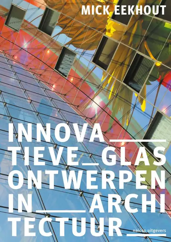 Innovatieve glasontwerpen in architectuur / Druk 1 Superprijs
