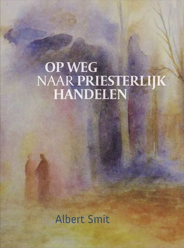 Op weg naar priesterlijk handelen / Druk 1 Beperkt Aanbod