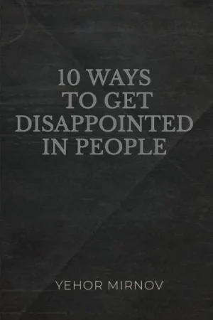10 Ways To Get Disappointed In People / 1st Edition Premium