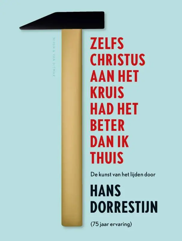 Snelle Levering Zelfs Christus aan het kruis had het beter dan ik thuis / Druk 1