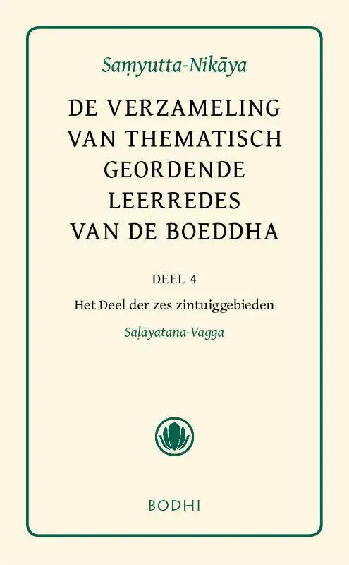 Samyutta-Nikaya 4 Het deel der zes zintuiggebieden (Salyatana-Vagga) / Druk 1 Speciale Aanbieding