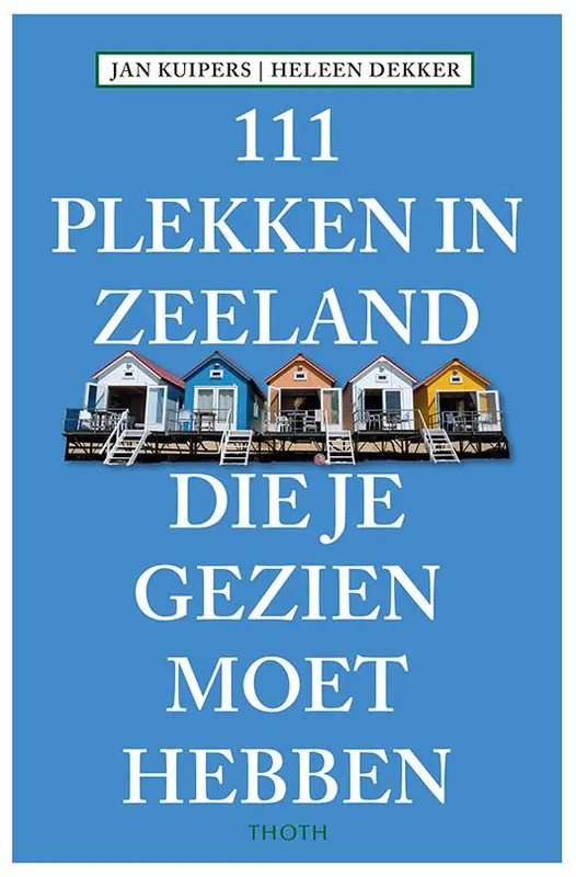 111 Plekken in Zeeland die je gezien moet hebben / Druk 1 Gratis Verzending