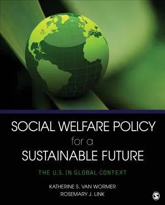 Alleen Vandaag Social Welfare Policy for a Sustainable Future: The U.S. in Global Context / 1st Edition