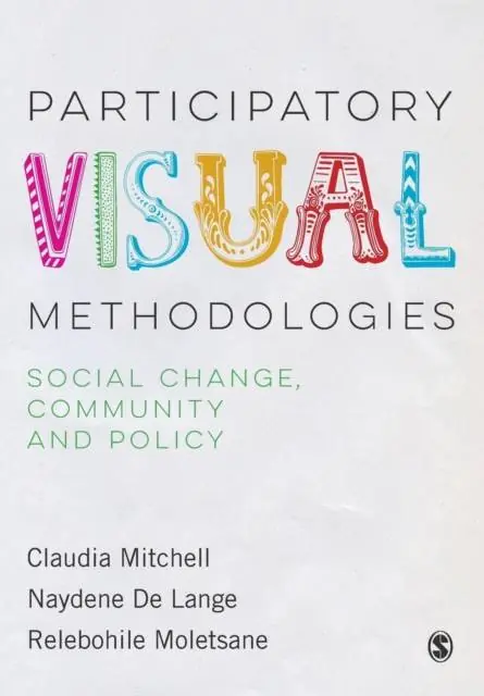 Participatory Visual Methodologies: Social Change, Community and Policy / 1st Edition Uitverkoop