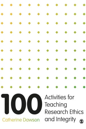100 Activities for Teaching Research Ethics and Integrity / 1st Edition Bestseller