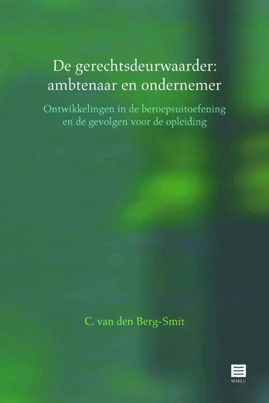 De gerechtsdeurwaarder: ambtenaar en ondernemer / Druk 1 Koop Online