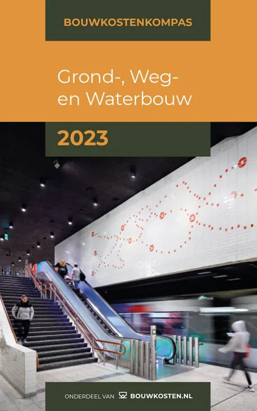 Bouwkostenkompas Grond-, Weg en Waterbouw 2023 / Druk 1 Bestel Nu