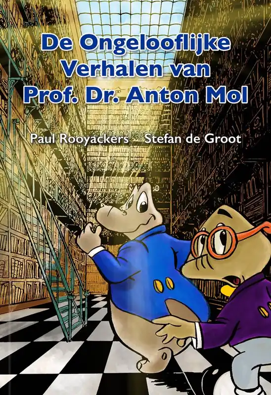 Koop Online De Ongelooflijke Verhalen van Prof. Dr. Anton Mol / Druk 1