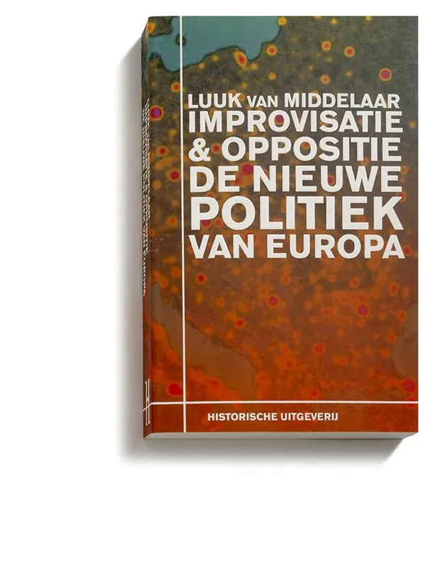 Improvisatie & Oppositie. De nieuwe politiek van Europa / Druk 3 Fabrieksprijs
