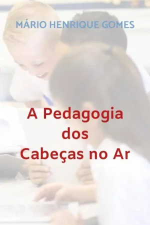 A Pedagogia dos Cabeças no Ar / 1 Edition Populair