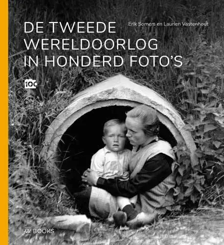 Weekendaanbieding De Tweede Wereldoorlog in honderd foto's / Druk 1
