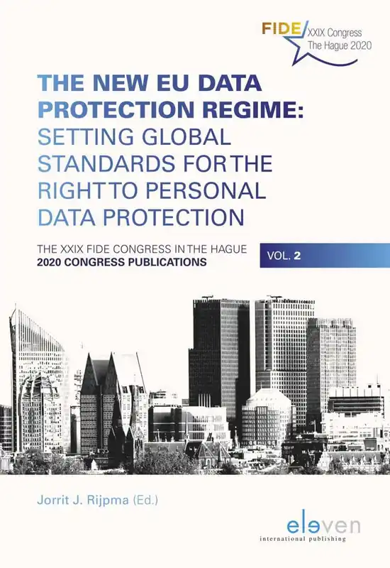 Laatste Kans The New EU Data Protection Regime: Setting Global Standards for the Right to Personal Data Protection / 1st Edition