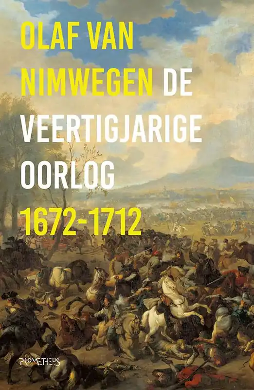 Snelle Levering De veertigjarige oorlog 1672-1712 / Druk 3